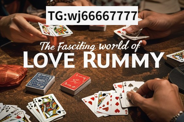 The Fascinating World of Love Rummy,The Joy of Love Rummy