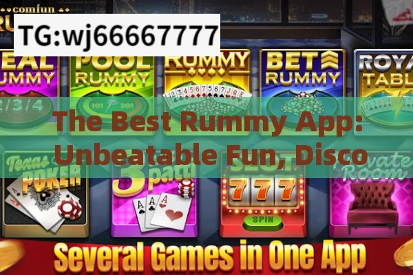 The Best Rummy App: Unbeatable Fun, Discovering the Best Rummy App for 2023