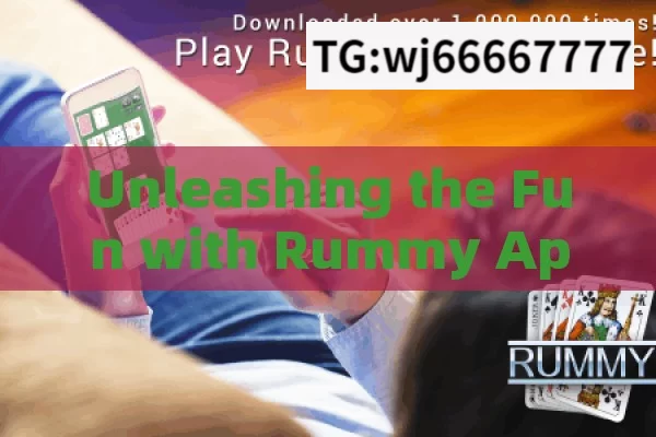 Unleashing the Fun with Rummy App and Free Chips, Unlocking Fun with Rummy App and Free Chips