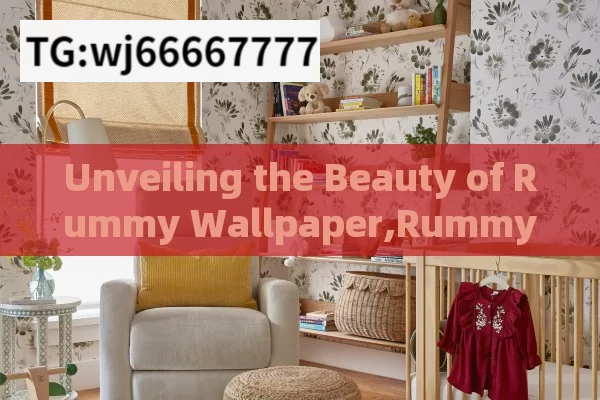 Unveiling the Beauty of Rummy Wallpaper,Rummy Wallpaper: A Stunning Addition to Your Home Decor