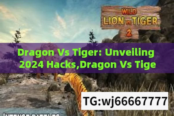 Dragon Vs Tiger: Unveiling 2024 Hacks,Dragon Vs Tiger Hacks and Winning Tricks 2024