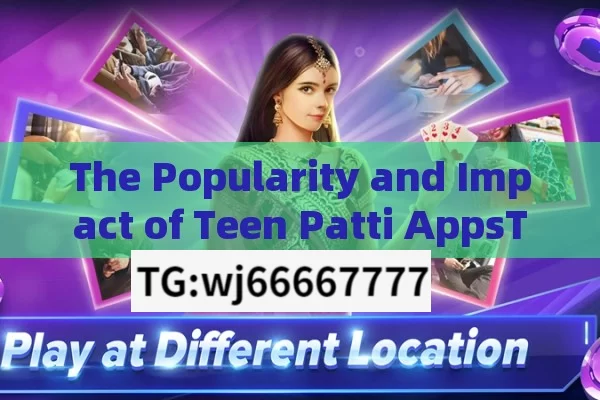 The Popularity and Impact of Teen Patti AppsTop 10 Teen Patti Apps for Indian Players: A Comprehensive Guide