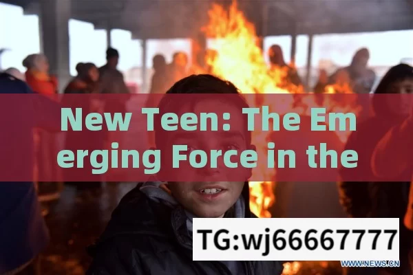 New Teen: The Emerging Force in the Modern Indian Scenario