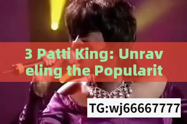 3 Patti King: Unraveling the Popularity of this Indian Gaming Sensation