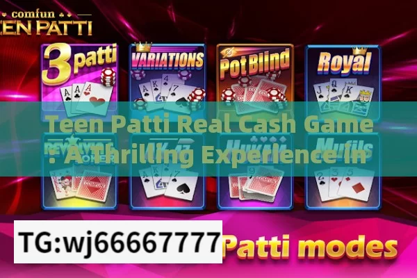 Teen Patti Real Cash Game: A Thrilling Experience in India