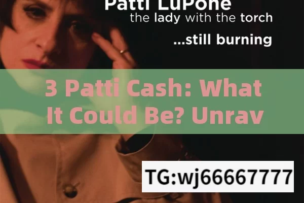 3 Patti Cash: What It Could Be? Unraveling the Mystery